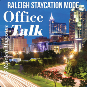 Raleigh Staycation Office Talk